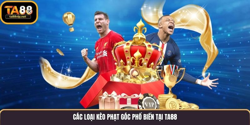 Kèo phạt góc là gì? Các loại kèo phạt góc phổ biến tại TA88 