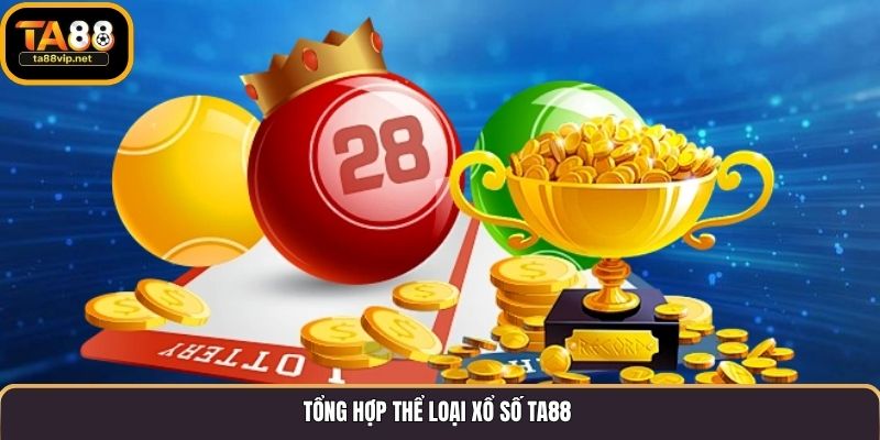 Tổng hợp thể loại xổ số TA88 